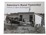 America's Rural Yesterday - Barn & Farmyard